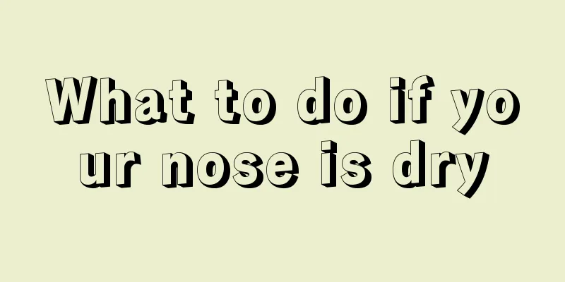 What to do if your nose is dry