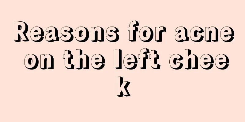 Reasons for acne on the left cheek