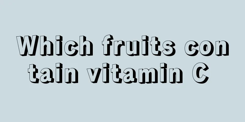 Which fruits contain vitamin C 