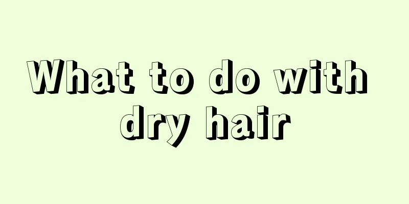 What to do with dry hair