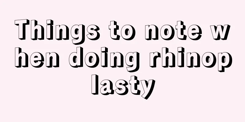Things to note when doing rhinoplasty
