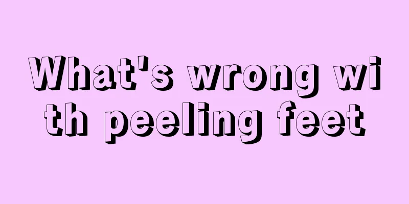 What's wrong with peeling feet