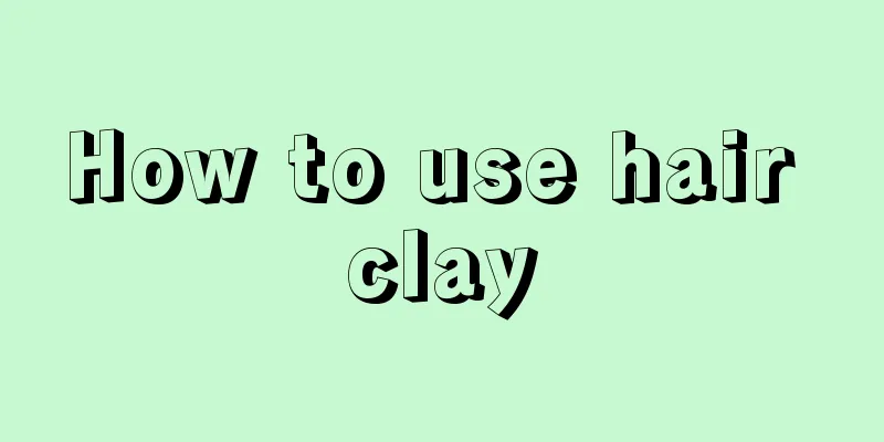 How to use hair clay