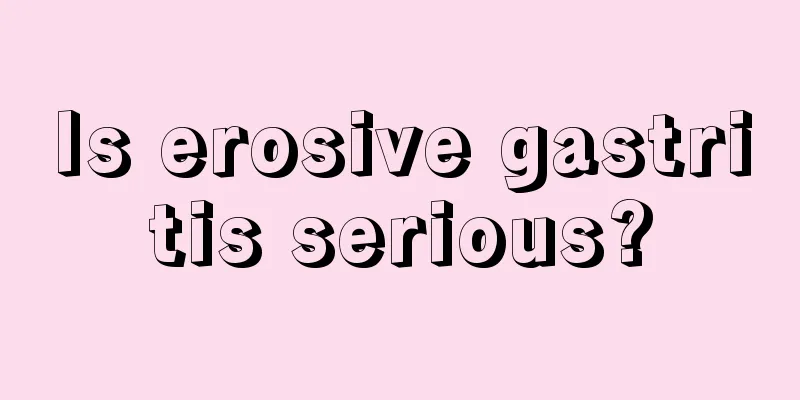 Is erosive gastritis serious?