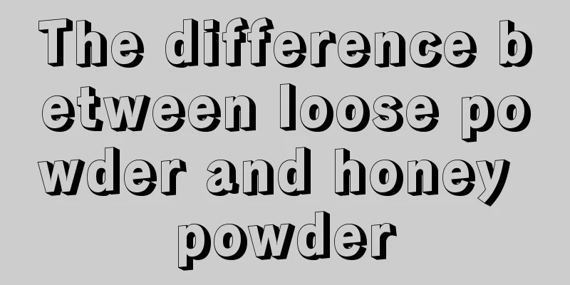 The difference between loose powder and honey powder
