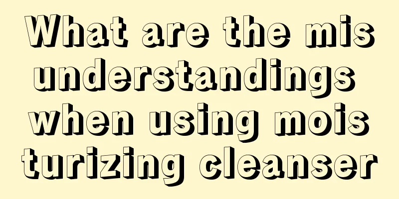 What are the misunderstandings when using moisturizing cleanser
