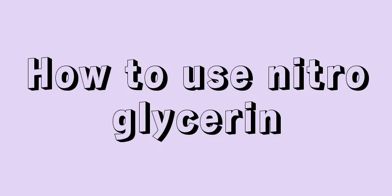 How to use nitroglycerin