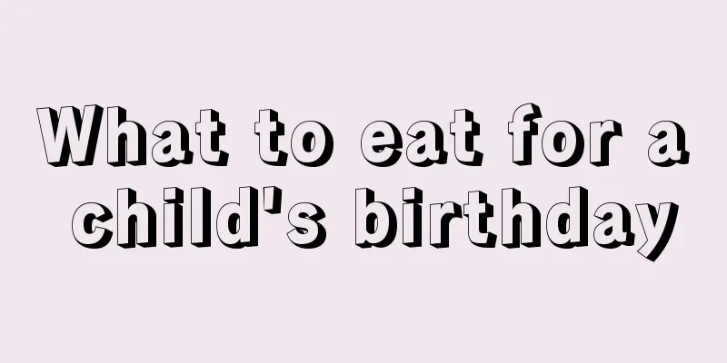 What to eat for a child's birthday