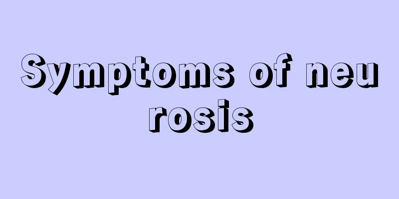 Symptoms of neurosis