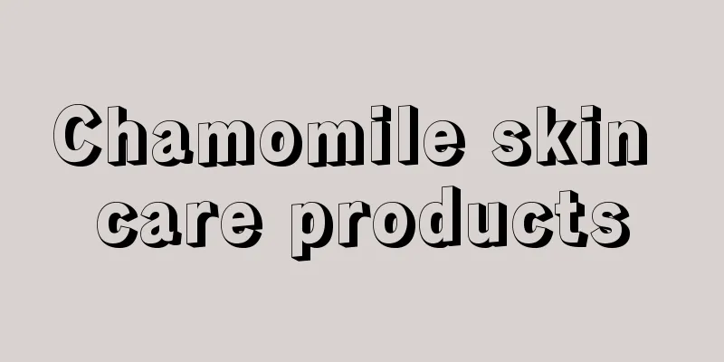 Chamomile skin care products