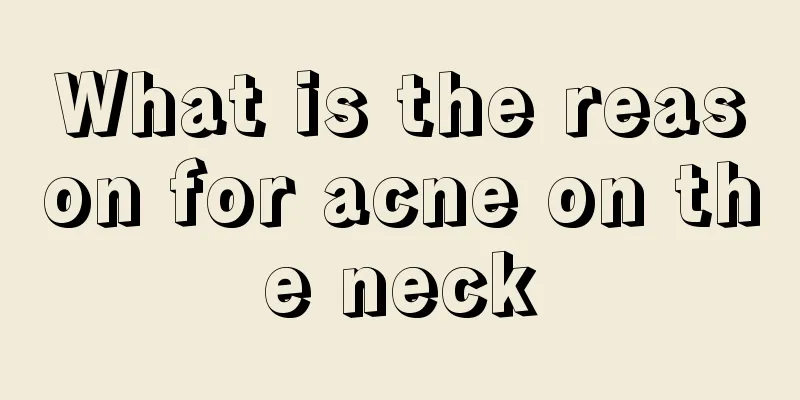 What is the reason for acne on the neck