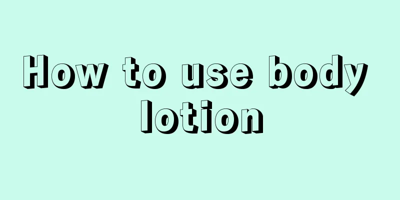 How to use body lotion