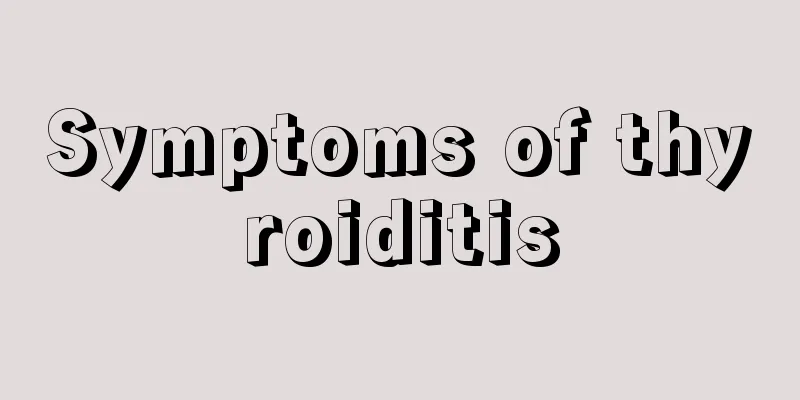 Symptoms of thyroiditis