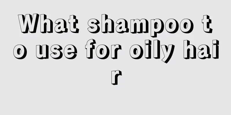 What shampoo to use for oily hair