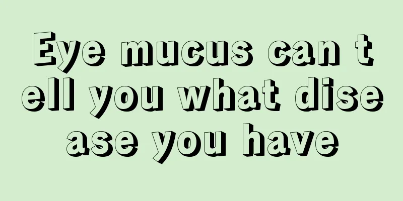 Eye mucus can tell you what disease you have