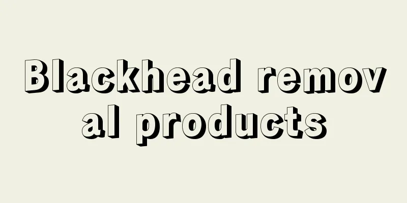 Blackhead removal products