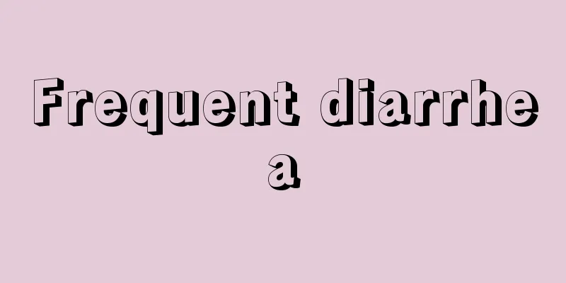 Frequent diarrhea