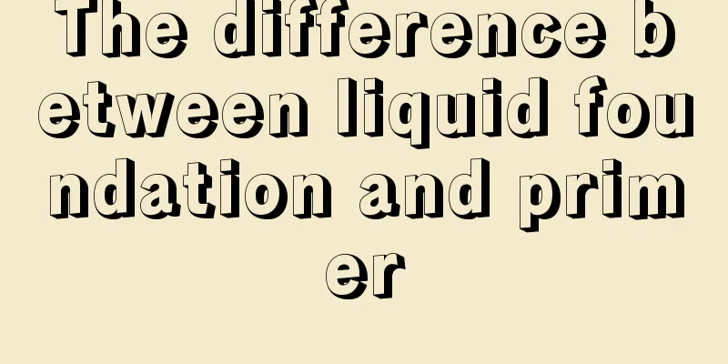 The difference between liquid foundation and primer