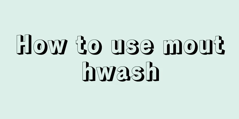 How to use mouthwash