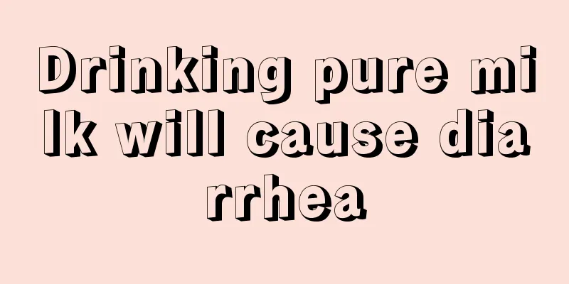 Drinking pure milk will cause diarrhea
