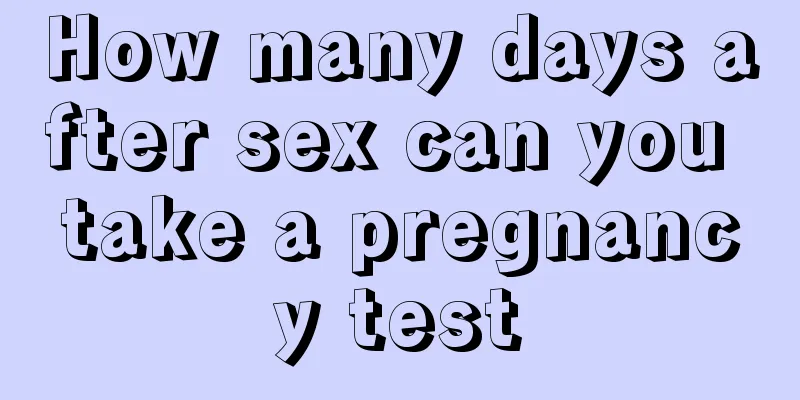 How many days after sex can you take a pregnancy test