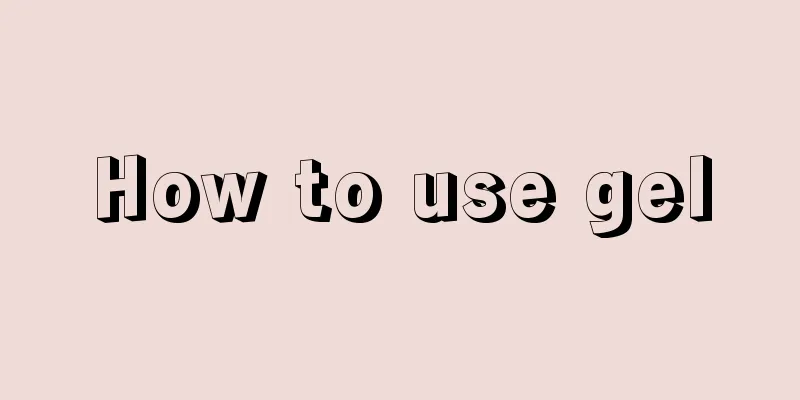 How to use gel