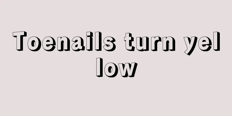 Toenails turn yellow