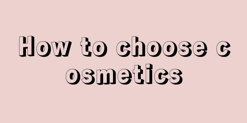 How to choose cosmetics