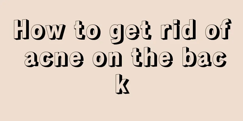 How to get rid of acne on the back