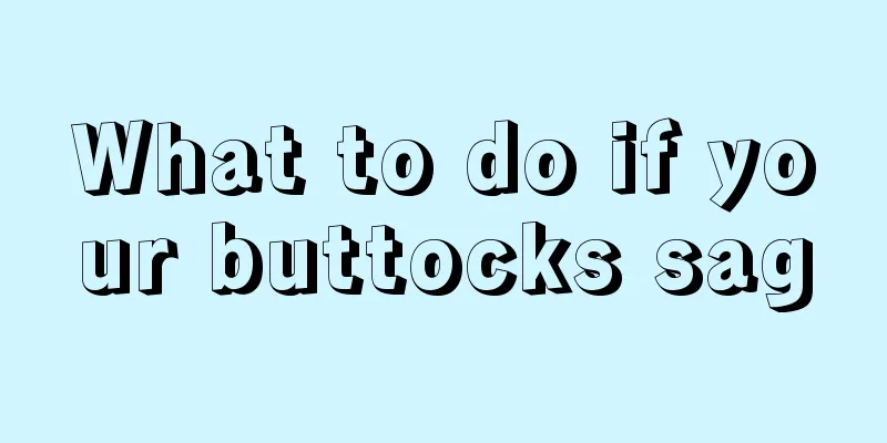 What to do if your buttocks sag