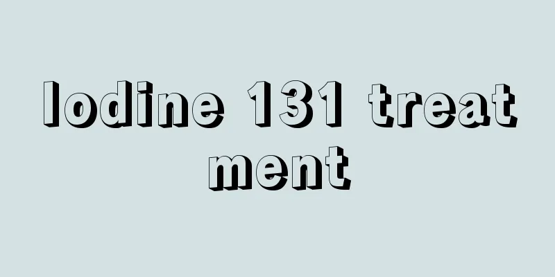 Iodine 131 treatment