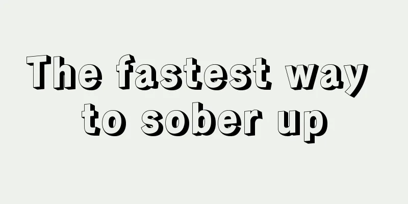 The fastest way to sober up