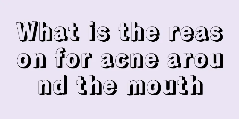 What is the reason for acne around the mouth