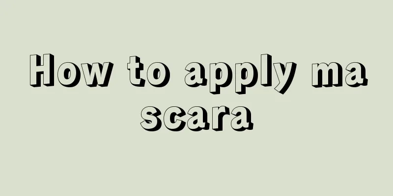 How to apply mascara