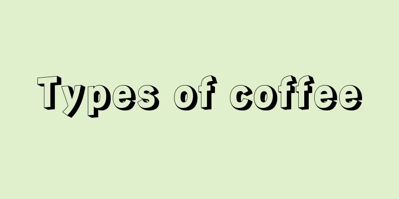 Types of coffee