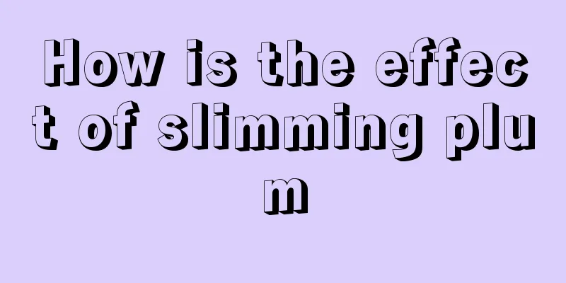 How is the effect of slimming plum