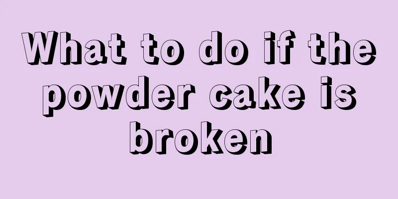 What to do if the powder cake is broken