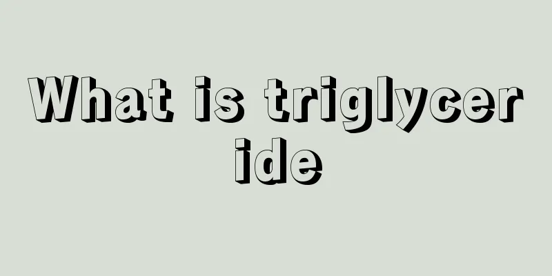 What is triglyceride
