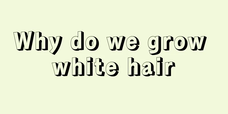 Why do we grow white hair