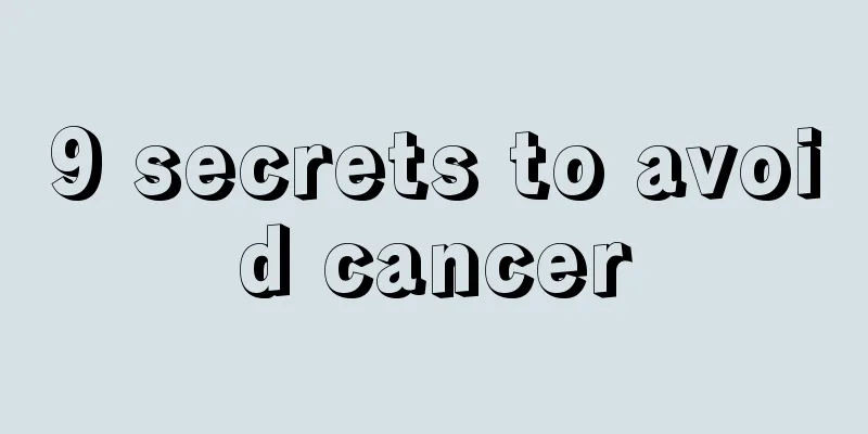 9 secrets to avoid cancer