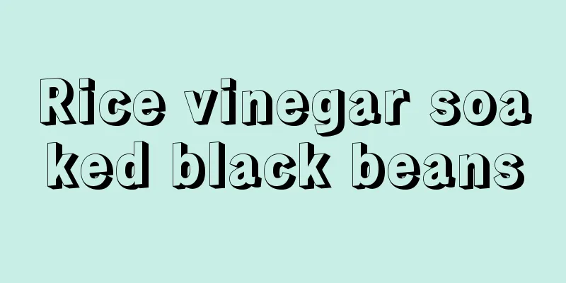 Rice vinegar soaked black beans