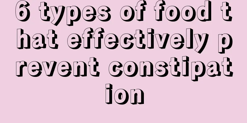 6 types of food that effectively prevent constipation