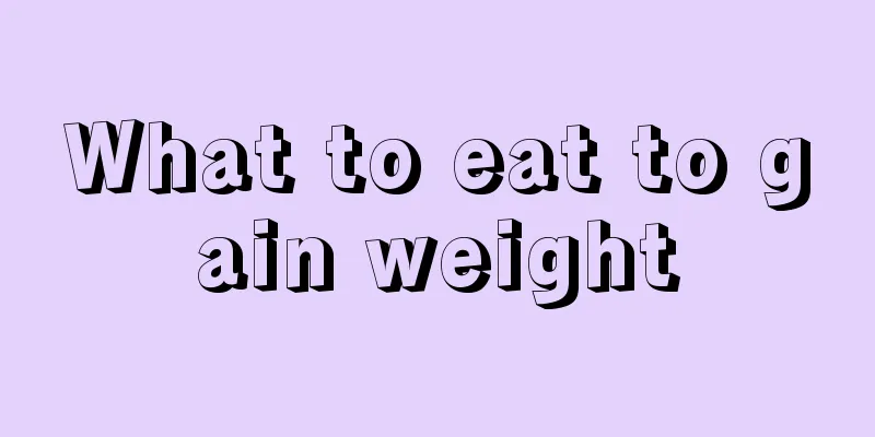 What to eat to gain weight