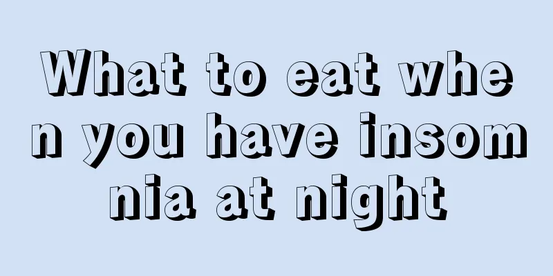 What to eat when you have insomnia at night