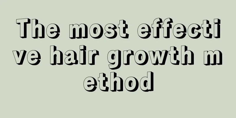 The most effective hair growth method