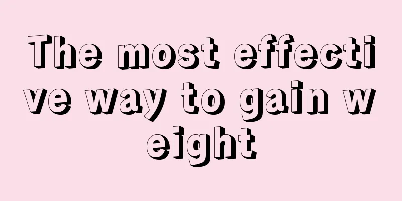The most effective way to gain weight