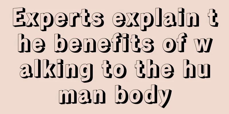 Experts explain the benefits of walking to the human body