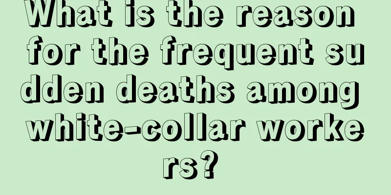 What is the reason for the frequent sudden deaths among white-collar workers? 