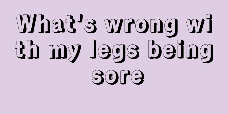 What's wrong with my legs being sore