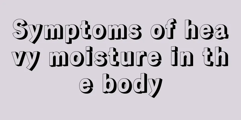 Symptoms of heavy moisture in the body